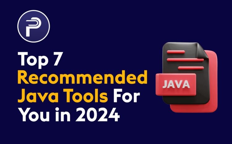 Top 7 Recommended Java Tools For You in 2024
